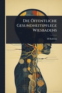 bokomslag Die Ã-ffentliche Gesundheitspflege Wiesbadens