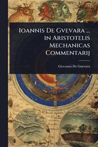 bokomslag Ioannis De Gvevara ... in Aristotelis Mechanicas Commentarij
