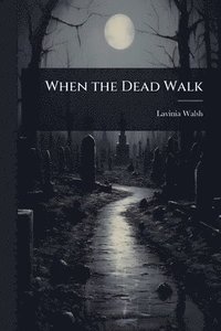 bokomslag When the Dead Walk