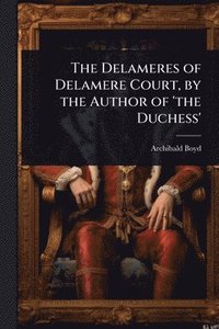 bokomslag Delameres of Delamere Court, by the Author of 'the Duchess'