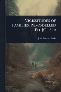 bokomslag Vicissitudes of Families. Remodelled Ed. [Of Ser