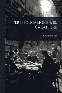 bokomslag Per L'educazione Del Carattere