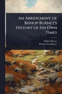 bokomslag Abridgment of Bishop Burnet's History of His Own Times