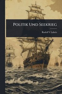 bokomslag Politik Und Seekrieg
