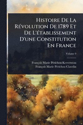 bokomslag Histoire De La RÃ(c)volution De 1789 Et De L'Ã(c)tablissement D'une Constitution En France