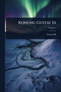 bokomslag Konung Gustaf Iii