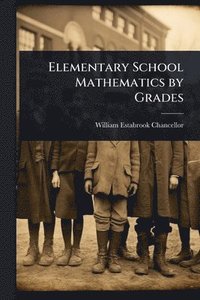 bokomslag Elementary School Mathematics by Grades