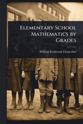 bokomslag Elementary School Mathematics by Grades