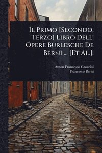 bokomslag Primo [Secondo, Terzo] Libro Dell' Opere Burlesche De Berni ... [Et Al.].