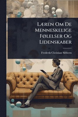 LÃ]ren Om De Menneskelige FÃ, lelser Og Lidenskaber