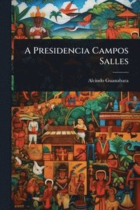 bokomslag A Presidencia Campos Salles