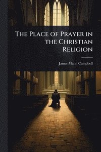 bokomslag Place of Prayer in the Christian Religion