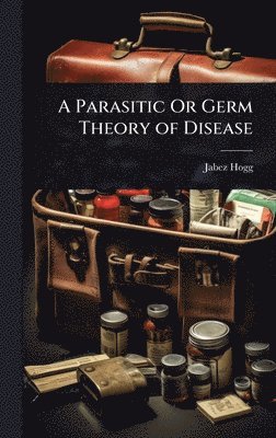 Parasitic Or Germ Theory of Disease