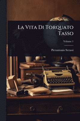 Pierantonio Serassi - Vita Di Torquato Tasso, Häftad