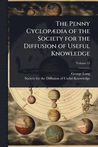 bokomslag Penny CyclopÃ]dia of the Society for the Diffusion of Useful Knowledge