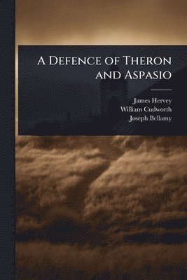 James Hervey, William Cudworth, Joseph Bellamy - Defence of Theron and Aspasio, Häftad