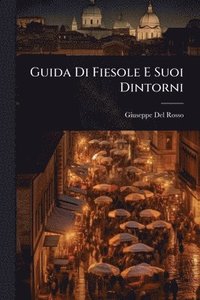 bokomslag Guida Di Fiesole E Suoi Dintorni