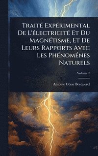 bokomslag TraitÃ(c) ExpÃ(c)rimental De L'Ã(c)lectricitÃ(c) Et Du MagnÃ(c)tisme, Et De Leurs Rapports Avec Les PhÃ(c)nomÃ(c)nes Naturels