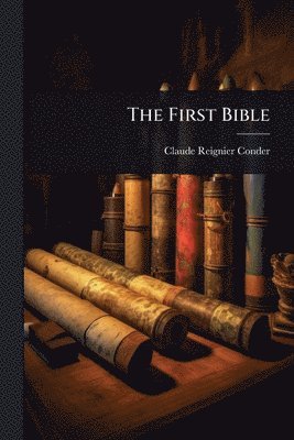 Claude Reignier Conder - First Bible, Häftad