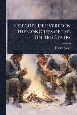 bokomslag Speeches Delivered in the Congress of the United States