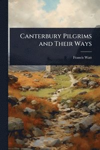 bokomslag Canterbury Pilgrims and Their Ways