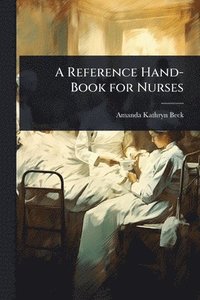 bokomslag Reference Hand-Book for Nurses