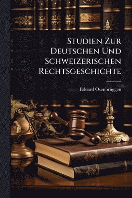 bokomslag Studien Zur Deutschen Und Schweizerischen Rechtsgeschichte