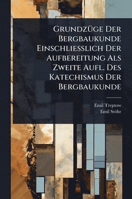 bokomslag GrundzÃ1/4ge Der Bergbaukunde Einschliesslich Der Aufbereitung Als Zweite Aufl. Des Katechismus Der Bergbaukunde
