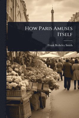 bokomslag How Paris Amuses Itself