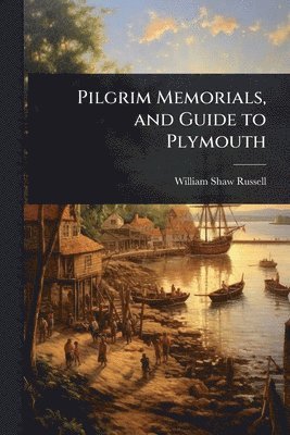 bokomslag Pilgrim Memorials, and Guide to Plymouth