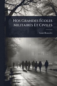 bokomslag Nos Grandes Ã¿coles Militaires Et Civiles