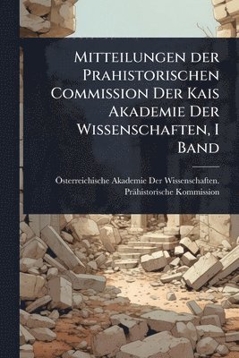 bokomslag Mitteilungen der Prahistorischen Commission Der Kais Akademie Der Wissenschaften, I Band