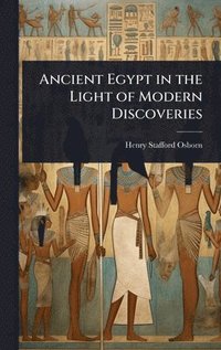 bokomslag Ancient Egypt in the Light of Modern Discoveries