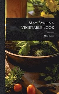 bokomslag May Byron's Vegetable Book