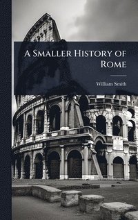 bokomslag Smaller History of Rome