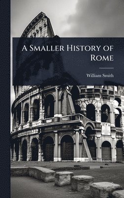 bokomslag Smaller History of Rome