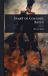 bokomslag Diary of Colonel Bayly