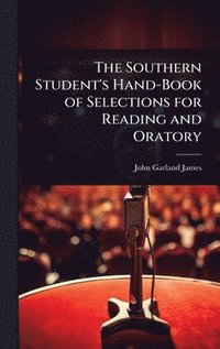 bokomslag Southern Student's Hand-Book of Selections for Reading and Oratory
