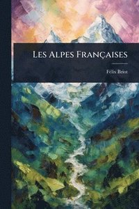bokomslag Les Alpes Françaises