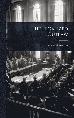 bokomslag The Legalized Outlaw