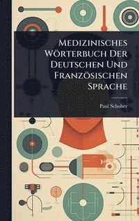 bokomslag Medizinisches Wörterbuch Der Deutschen Und Französischen Sprache