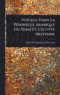 bokomslag Voyage Dans La PÃ©ninsule Arabique Du SinaÃ¿ Et L'Ã©gypte Moyenne