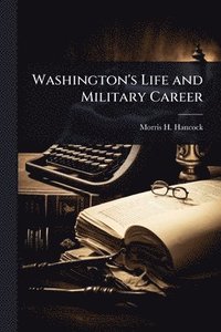 bokomslag Washington's Life and Military Career