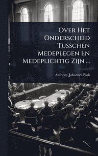 bokomslag Over Het Onderscheid Tusschen Medeplegen En Medeplichtig Zijn ...