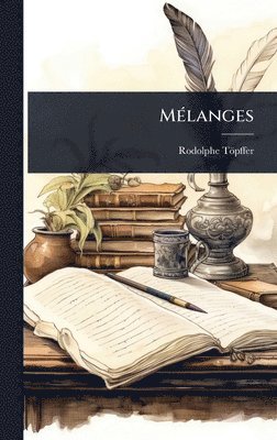 Rodolphe Töpffer, Rodolphe TÃ¶pffer - MÃ(c)langes, Inbunden