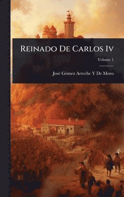 Josã(c) Gã3mez Arteche Y de Moro, Josã(c) Gã3mez Arteche Y. de Moro, JosÃ© GÃ³mez Arteche Y De Moro, Josã(c) Gãmez Arteche Y de Moro - Reinado De Carlos Iv, Inbunden