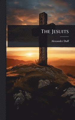 Alexander Duff - Jesuits, Inbunden