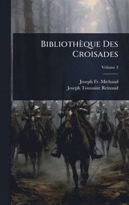 bokomslag Bibliothèque Des Croisades