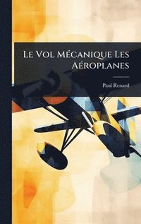 bokomslag Vol MÃ(c)canique Les AÃ(c)roplanes