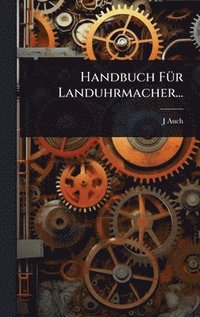 bokomslag Handbuch FÃ1/4r Landuhrmacher...